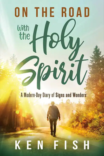 On the Road with the Holy Spirit: A Modern-Day Diary of Signs and Wonders - Paperback