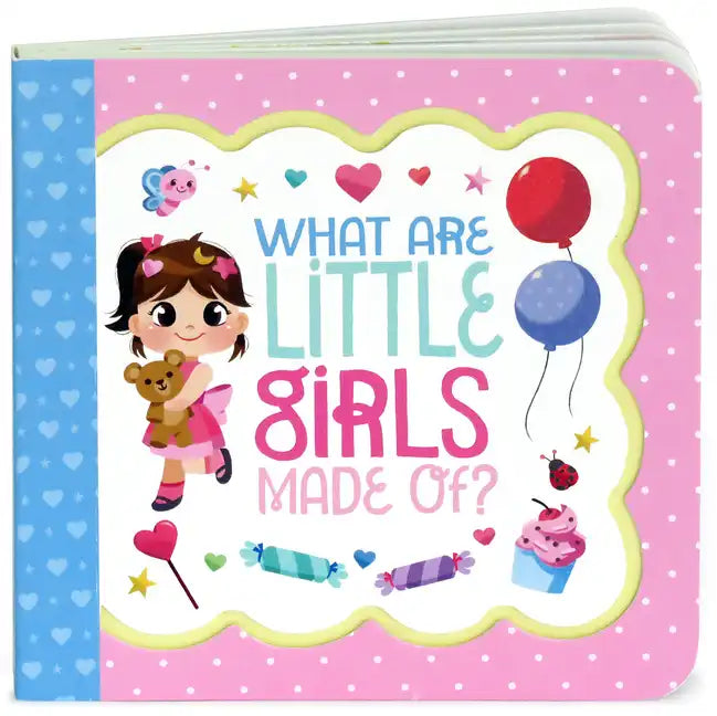 What Are Little Girls Made of - Board Book