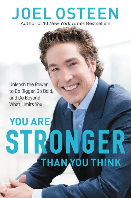 You Are Stronger Than You Think: Unleash the Power to Go Bigger, Go Bold, and Go Beyond What Limits You - Paperback