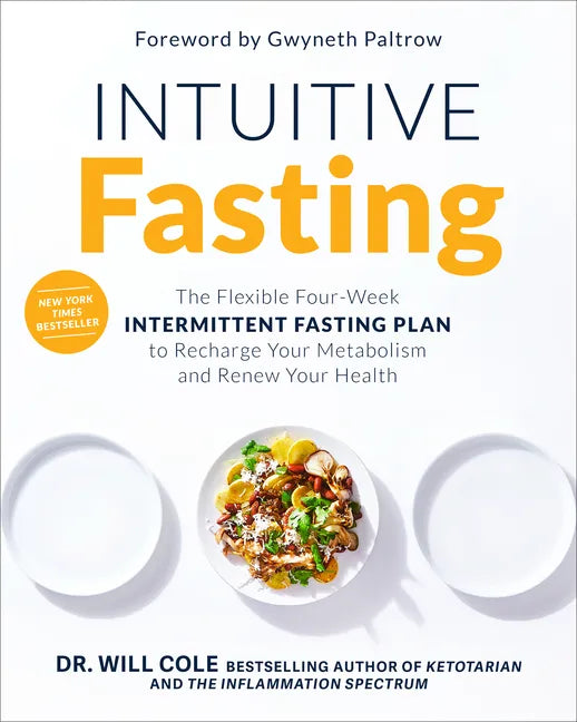 Intuitive Fasting: The Flexible Four-Week Intermittent Fasting Plan to Recharge Your Metabolism and Renew Your Health - Hardcover