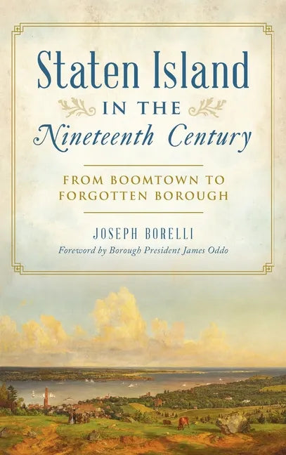 Staten Island in the Nineteenth Century: From Boomtown to Forgotten Borough - Hardcover