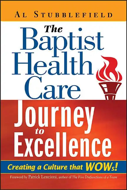 The Baptist Health Care Journey to Excellence: Creating a Culture That WOWs! - Hardcover