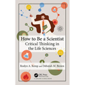 How to Be a Scientist: Critical Thinking in the Life Sciences - Paperback