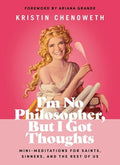 I'm No Philosopher, But I Got Thoughts: Mini-Meditations for Saints, Sinners, and the Rest of Us - Hardcover