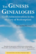 The Genesis Genealogies: God's Administration in the History of Redemption (Book 1) - Paperback