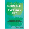 The Social Self and Everyday Life: Understanding the World Through Symbolic Interactionism - Paperback
