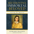 Beethoven's Immortal Beloved: Solving the Mystery - Hardcover