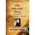 The Marshall Story, A Biography of General George C. Marshall - Paperback