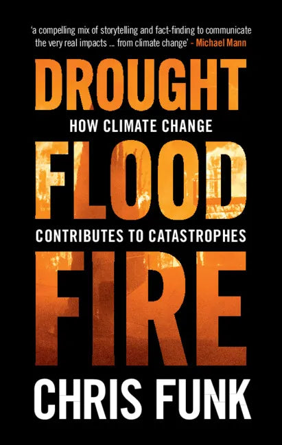 Drought, Flood, Fire: How Climate Change Contributes to Catastrophes - Hardcover