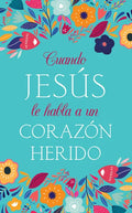 Cuando Jesús Le Habla a Un Corazón Herido - Paperback