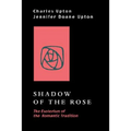 Shadow of the Rose: The Esoterism of the Romantic Tradition - Paperback
