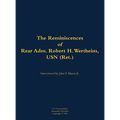 Reminiscences of Rear Adm. Robert H. Wertheim, USN (Ret.) - Hardcover