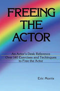 Freeing the Actor: An Actor's Desk Reference - Paperback