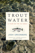 Trout Water: A Year on the Au Sable - Hardcover
