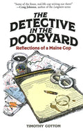 The Detective in the Dooryard: Reflections of a Maine Cop - Paperback