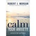 Calm Your Anxiety: Winning the Fight Against Worry - Paperback
