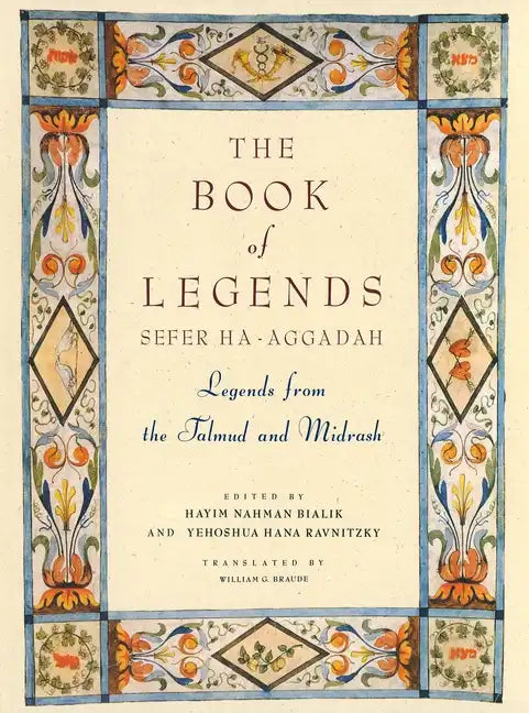 The Book of Legends/Sefer Ha-Aggadah: Legends from the Talmud and Midrash - Hardcover