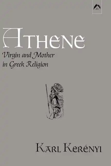 Athene: Virgin and Mother in Greek Religion - Paperback