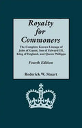 Royalty for Commoners. the Complete Known Lineage of John of Gaunt, Son of Edward III, King of England, and Queen Philippa. Fourth Edition - Paperback