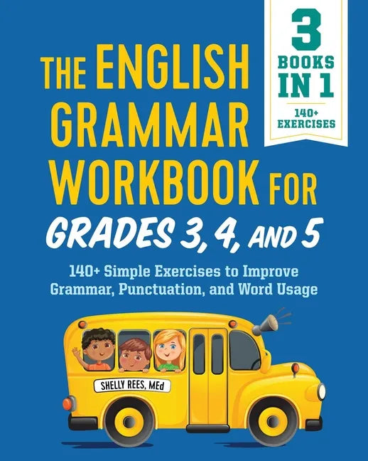 The English Grammar Workbook for Grades 3, 4, and 5: 140+ Simple Exercises to Improve Grammar, Punctuation and Word Usage - Paperback