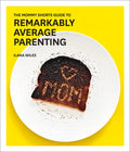 The Mommy Shorts Guide to Remarkably Average Parenting - Hardcover
