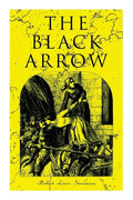 The Black Arrow: A Tale of the Two Roses: Historical Adventure Novel - Paperback