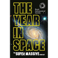 The Year in Space: From the Makers of the Number-One Space Podcast, in Conjunction with the Royal Astronomical Society - Hardcover