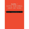 ἀγάπη - LOVE the HELL Out of You: The Greatest of These is Love - Paperback