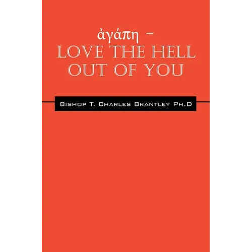 ἀγάπη - LOVE the HELL Out of You: The Greatest of These is Love - Paperback