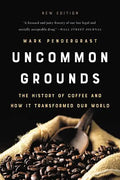Uncommon Grounds: The History of Coffee and How It Transformed Our World - Paperback