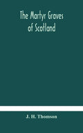 The martyr graves of Scotland - Hardcover