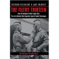 The Filthy Thirteen: From the Dustbowl to Hitler's Eagle's Nest - The 101st Airborne's Most Legendary Squad of Combat Paratroopers - Paperback
