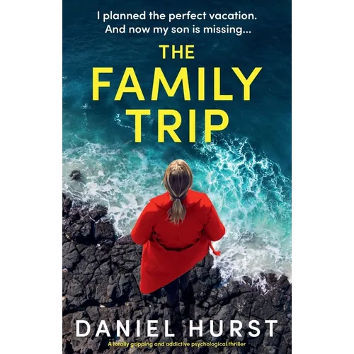 The Family Trip: A totally gripping and addictive psychological thriller - Paperback