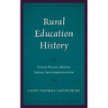 Rural Education History: State Policy Meets Local Implementation - Hardcover