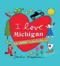 I Love Michigan: An ABC Adventure - Hardcover