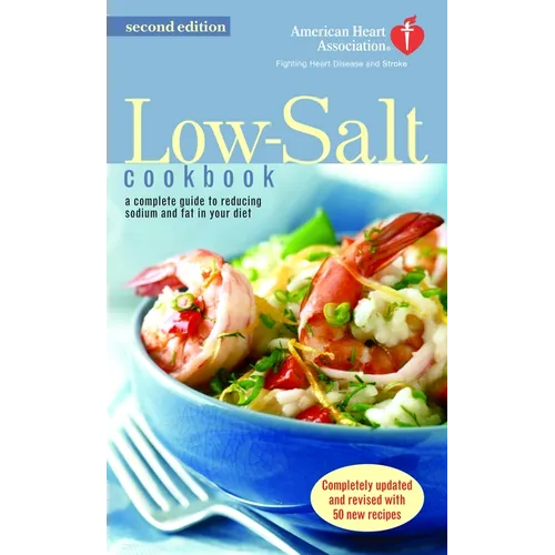 The American Heart Association Low-Salt Cookbook: A Complete Guide to Reducing Sodium and Fat in Your Diet (AHA, American Heart Association Low-Salt C - Paperback