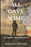All Gave Some: An American Narrative - Paperback