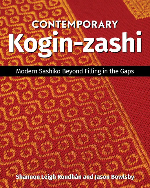 Contemporary Kogin-Zashi: Modern Sashiko Beyond Filling in the Gaps - Paperback