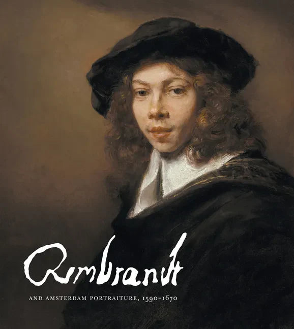 Rembrandt and Amsterdam Portraiture, 1590-1670 - Hardcover
