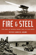 Fire and Steel: The End of World War Two in the West - Hardcover