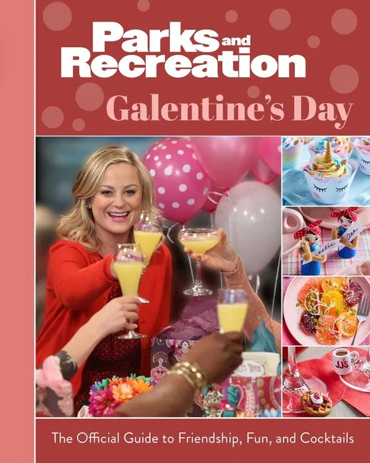 Parks and Recreation: Galentine's Day: The Official Guide to Friendship, Fun, and Cocktails - Hardcover
