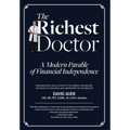 The Richest Doctor: A Modern Parable of Financial Independence - Hardcover