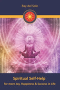 Spiritual Self-Help: for more Joy, Happiness & Success in Life - Paperback