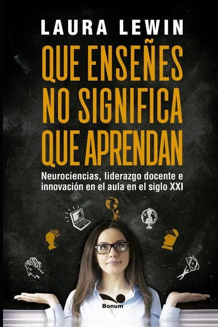 Que enseñes no significa que aprendan: neurociencias, liderazgo docente e innovación en el aula en el siglo XXI - Paperback