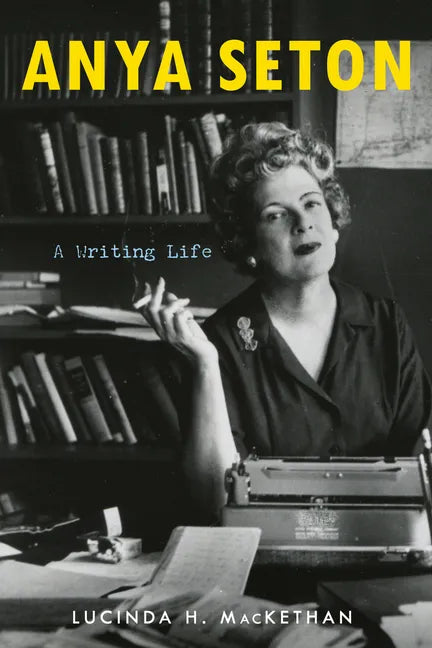 Anya Seton: A Writing Life - Hardcover