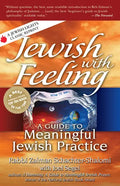 Jewish with Feeling: A Guide to Meaningful Jewish Practice - Hardcover