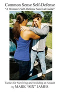 Common Sense Self-Defense: "a Woman's Self-Defense Survival Guide" - Paperback