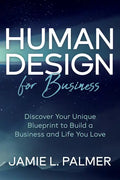 Human Design for Business: Discover Your Unique Blueprint to Build a Business and Life You Love - Paperback