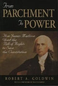 From Parchment to Power: How James Madison Used the Bill of Rights to Save the Constutition - Paperback