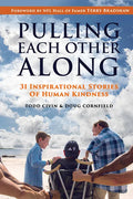 Pulling Each Other Along: 31 Inspirational Stories of Human Kindness - Hardcover
